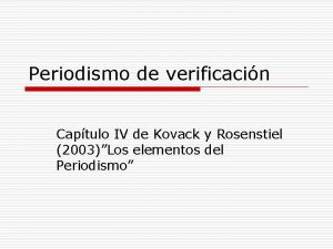 Periodismo de verificacin Captulo IV de Kovack y