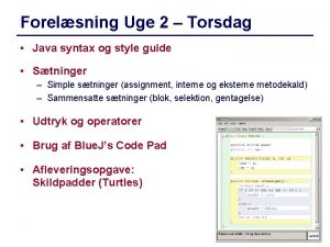 Forelsning Uge 2 Torsdag Java syntax og style