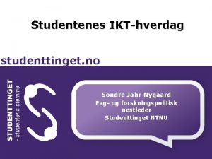 Studentenes IKThverdag studenttinget no Sondre Jahr Nygaard Fag