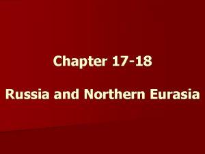 Chapter 17 18 Russia and Northern Eurasia Natural