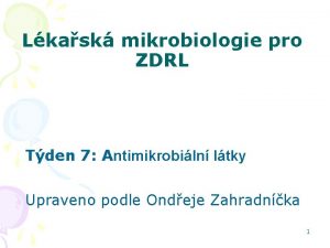 Lkask mikrobiologie pro ZDRL Tden 7 Antimikrobiln ltky