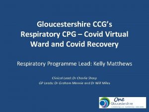 Gloucestershire CCGs Respiratory CPG Covid Virtual Ward and