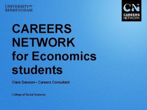 CAREERS NETWORK for Economics students Clare Dawson Careers