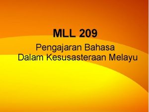 MLL 209 Pengajaran Bahasa Dalam Kesusasteraan Melayu Maklumat