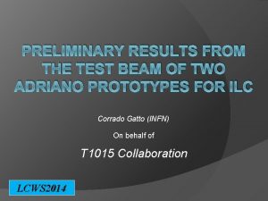 PRELIMINARY RESULTS FROM THE TEST BEAM OF TWO