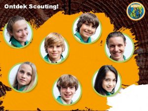 Ontdek Scouting Inhoudsopgave Zet hier in steekwoorden neer