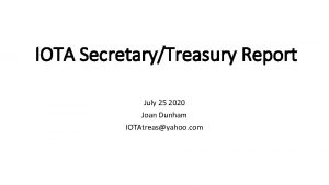 IOTA SecretaryTreasury Report July 25 2020 Joan Dunham