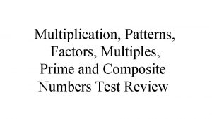 Multiplication Patterns Factors Multiples Prime and Composite Numbers