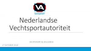 Nederlandse Vechtsportautoriteit VECHTSPORT VEILIGHEID 17 OKTOBER 2019 Wat