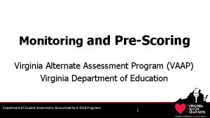 Monitoring and PreScoring Virginia Alternate Assessment Program VAAP