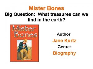 Mister Bones Big Question What treasures can we