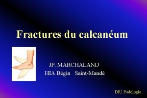 Fractures du calcanum JP MARCHALAND HIA Bgin SaintMand