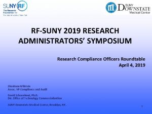 RFSUNY 2019 RESEARCH ADMINISTRATORS SYMPOSIUM Research Compliance Officers