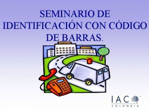 SEMINARIO DE IDENTIFICACIN CON CDIGO DE BARRAS IAC