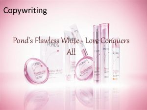 Copywriting Ponds Flawless White Love Conquers All Guide