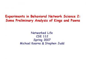 Experiments in Behavioral Network Science 2 Some Preliminary