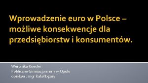Wprowadzenie euro w Polsce moliwe konsekwencje dla przedsibiorstw