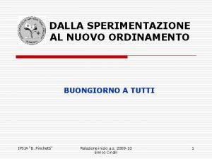 DALLA SPERIMENTAZIONE AL NUOVO ORDINAMENTO BUONGIORNO A TUTTI