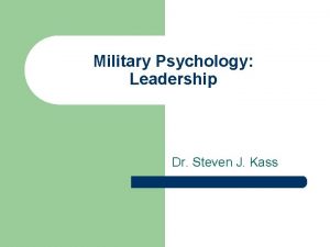 Military Psychology Leadership Dr Steven J Kass Military