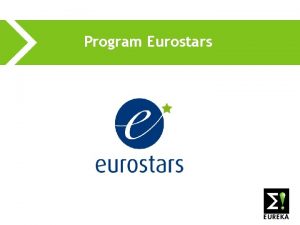 Program Eurostars Vyhlen programu 1 Spolen program EUREKY