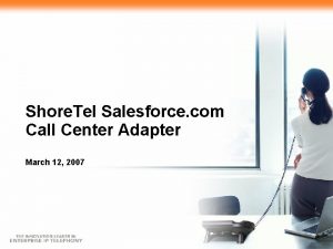 Shore Tel Salesforce com Call Center Adapter March