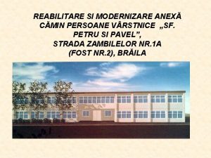 REABILITARE SI MODERNIZARE ANEX CMIN PERSOANE V RSTNICE