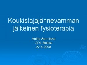 Koukistajajnnevamman jlkeinen fysioterapia Anitta Sannikka ODL Botnia 22