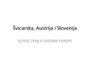 vicarska Austrija i Slovenija ALPSKE ZEMLJE SREDNJE EVROPE