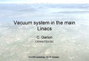 Vacuum system in the main Linacs C Garion