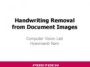 Handwriting Removal from Document Images Computer Vision Lab