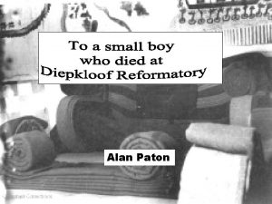 Alan Paton Headmaster at Diepkloof Reformatory from 1935
