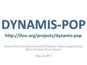 DYNAMISPOP http ihsn orgprojectsdynamispop Dynamic Microsimulation Population Projection