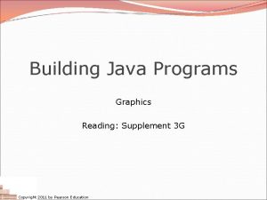 Building Java Programs Graphics Reading Supplement 3 G