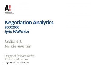 Negotiation Analytics 30 C 02000 Jyrki Wallenius Lecture