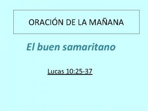 ORACIN DE LA MAANA El buen samaritano Lucas