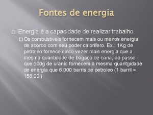 Fontes de energia Energia a capacidade de realizar