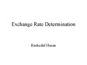 Exchange Rate Determination Rashedul Hasan Measuring Exchange Rate