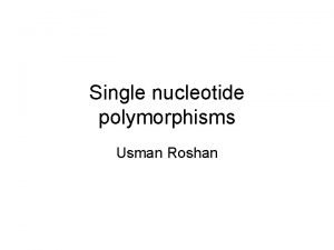 Single nucleotide polymorphisms Usman Roshan SNPs DNA sequence