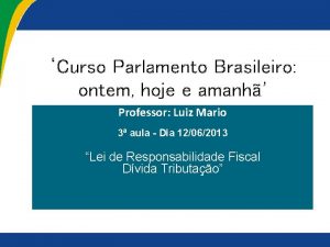 Curso Parlamento Brasileiro ontem hoje e amanh Professor