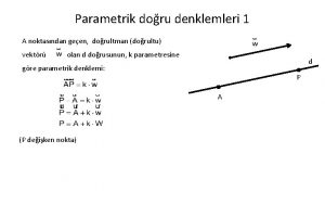 Parametrik doru denklemleri 1 A noktasndan geen dorultman