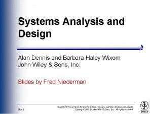 Systems Analysis and Design Alan Dennis and Barbara