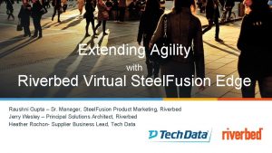 Extending Agility with Riverbed Virtual Steel Fusion Edge