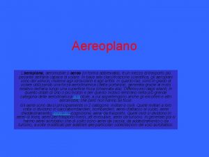 Aereoplano Laeroplano aeromobile o aereo in forma abbreviata