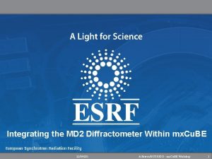 Integrating the MD 2 Diffractometer Within mx Cu