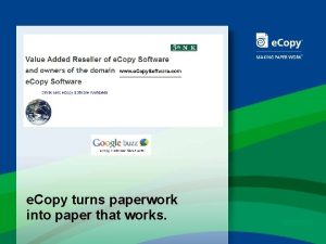 e Copy turns paperwork into paper that works