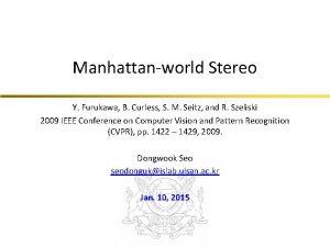 Manhattanworld Stereo Y Furukawa B Curless S M