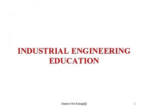 INDUSTRIAL ENGINEERING EDUCATION Senator Nur Bahagi 1 Schematic