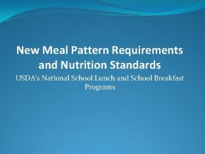 New Meal Pattern Requirements and Nutrition Standards USDAs