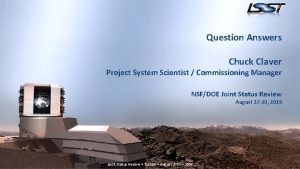 Question Answers Chuck Claver Project System Scientist Commissioning