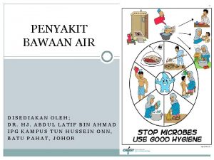 PENYAKIT BAWAAN AIR DISEDIAKAN OLEH DR HJ ABDUL